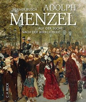 Adolph Menzel – Auf der Suche nach der Wirklichkeit