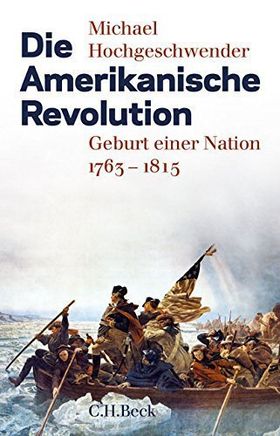 Die Amerikanische Revolution – Geburt einer Nation 1763–1815