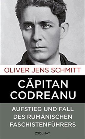 Căpitan Codreanu – Aufstieg und Fall des rumänischen Faschistenführers