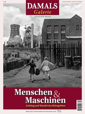 DAMALS Galerie: „Menschen & Maschinen - Aufstieg und Wandel des Ruhrgebiets"