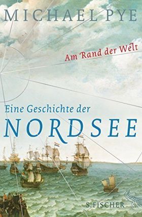 Am Rand der Welt – Eine Geschichte der Nordsee