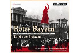 Aufruhr in München: das rote Bayern