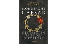 Historischer Kriminalfall: Caesars letzte Tage