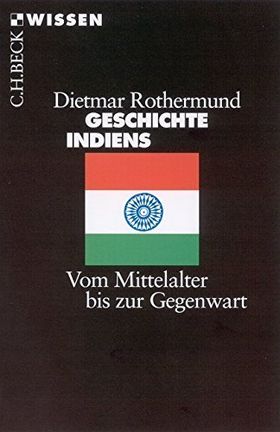 Geschichte Indiens – Vom Mittelalter bis zur Gegenwart