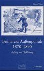 Bismarcks Außenpolitik – Aufstieg und Gefährdung