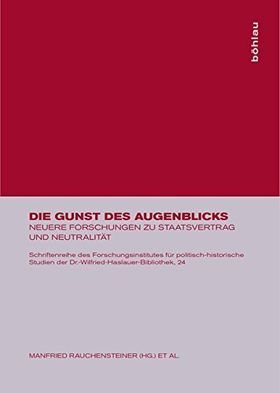 Die Gunst des Augenblicks – Neuere Forschungen zu Staatsvertrag und Neutralität