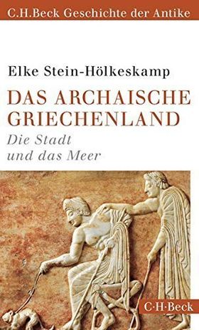 Das archaische Griechenland – Die Stadt und das Meer