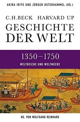 Weltreiche und Weltmeere 1350 –1750 – (Geschichte der Welt. Band 3)